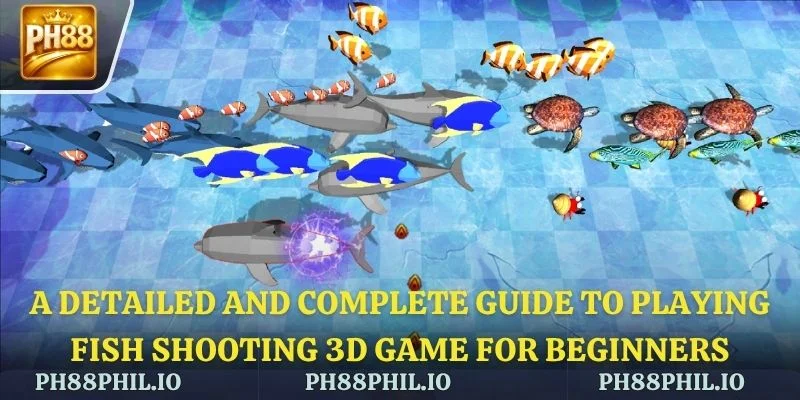 Guide to playing Fish Shooting 3D games effectively and winning big