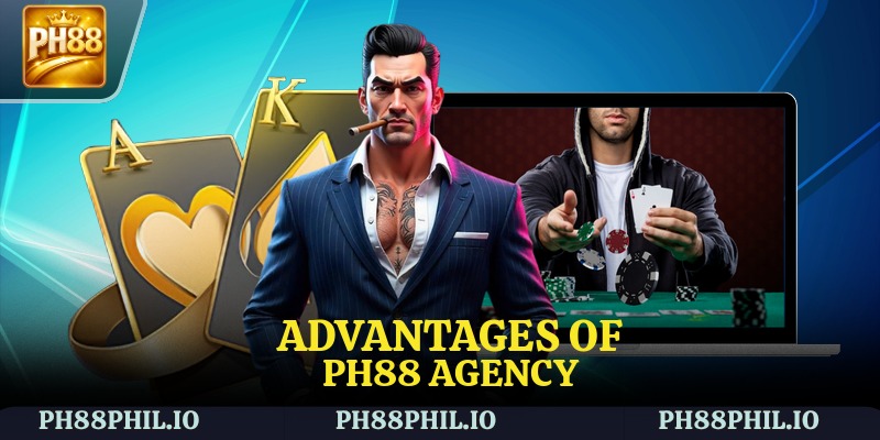 Advantages of PH88 Agency