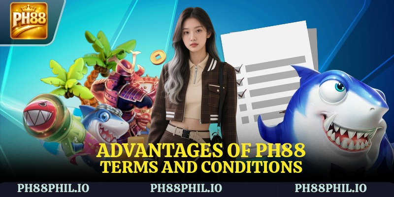 Advantages of PH88 Terms and Conditions