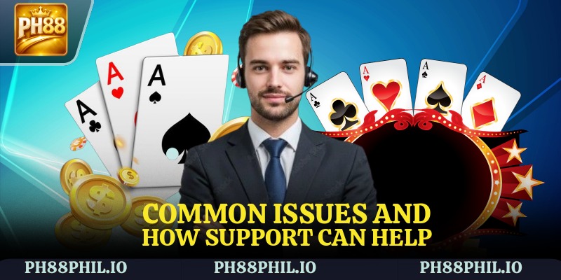 Common Issues and How Support Can Help