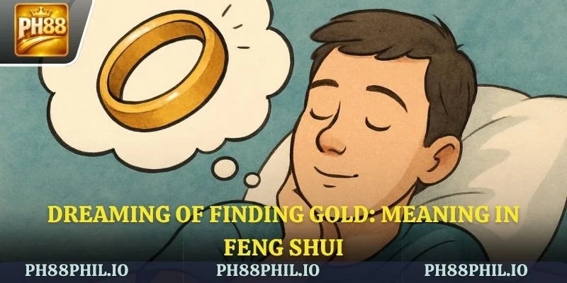 Dreaming of finding gold: Meaning in feng shui