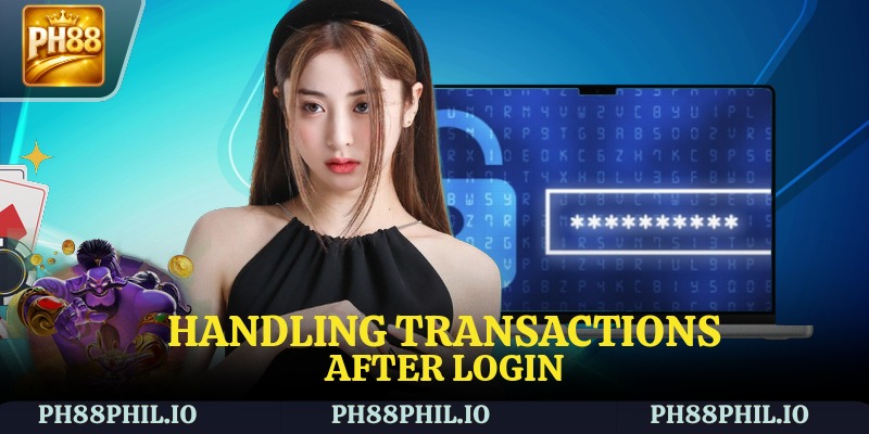 Handling Transactions After Login