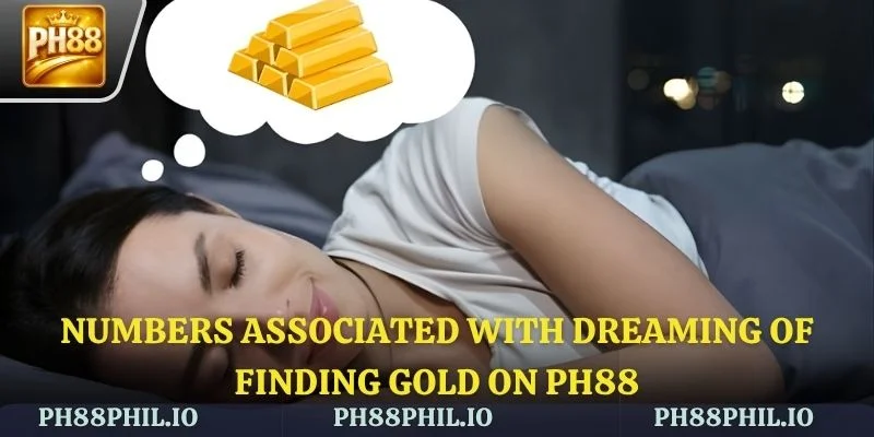 Numbers associated with dreaming of finding gold on PH88
