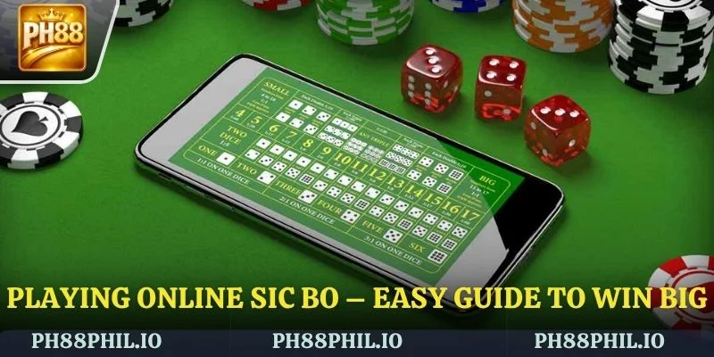 Playing Online Sic Bo – Easy Guide to Win Big