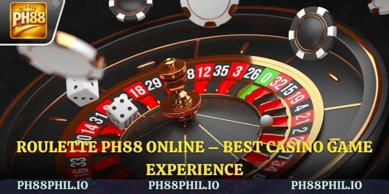 Roulette PH88 Online – Best Casino Game Experience