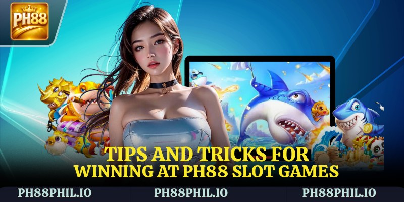 Tips and tricks for winning at PH88 Slot Games