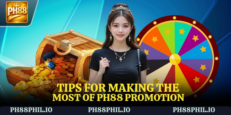 Tips for making the most of PH88 Promotion