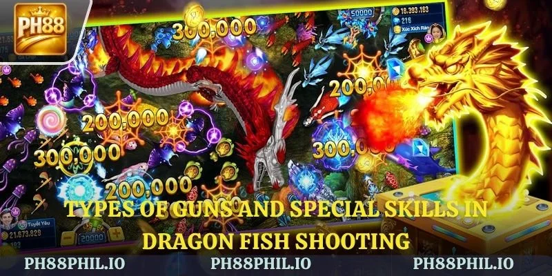 Types of guns and special skills in Dragon Fish Shooting
