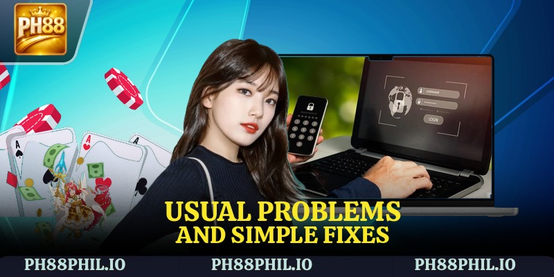Usual Problems and Simple Fixes