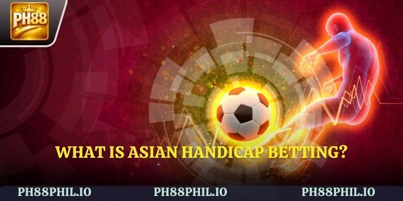 Explain Asian handicap betting clearly and how to differentiate between each type of bet