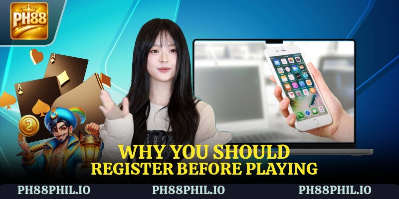 Why You Should Register Before Playing